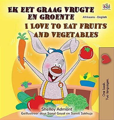 I Love To Eat Fruits And Vegetables (Afrikaans English Bilingual Children's Book)-..