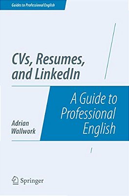 Cvs, Resumes, And Linkedin: A Guide To Professional English-..
