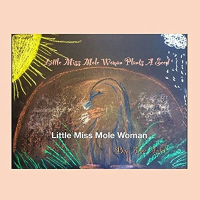 Little Miss Mole Woman: Plants A Seed-..