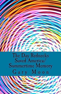 The Day Rednecks Saved America/Summertime Memory-..
