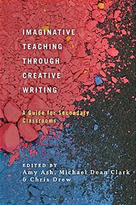 Imaginative Teaching Through Creative Writing: A Guide For Secondary Classrooms-..