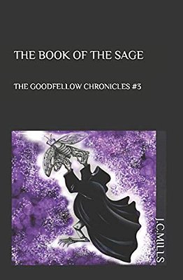 The Goodfellow Chronicles: The Book Of The Sage-..