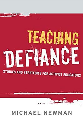 Teaching Defiance: Stories And Strategies For Activist Educators-..