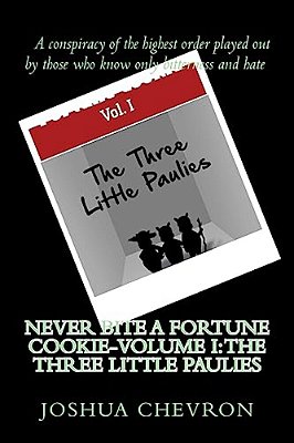 Never Bite A Fortune Cookie-Volume I: The Three Little Paulies-..