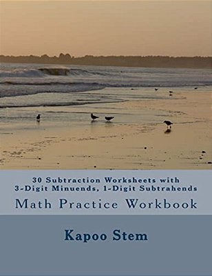30 Subtraction Worksheets With 3-Digit Minuends, 1-Digit Subtrahends: Math Practice Workbook-..