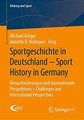 Sportgeschichte In Deutschland - Sport History In Germany: Herausforderungen Und Internationale Perspektiven - Challenges And International Perspectiv-..