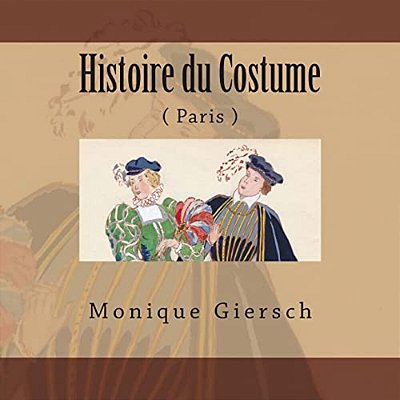 Histoire Du Costume: Paris-..