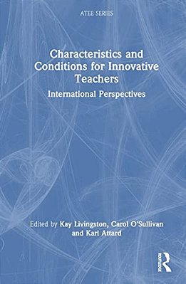 Characteristics And Conditions For Innovative Teachers: International Perspectives-..
