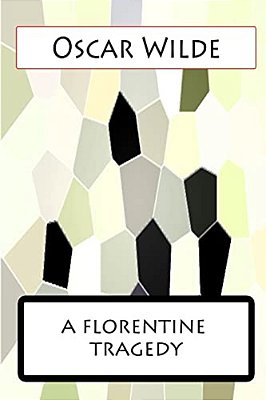 A Florentine Tragedy-..