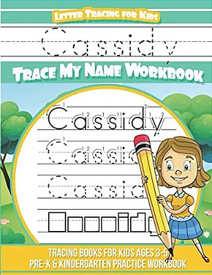 Cassidy Letter Tracing For Kids Trace My Name Workbook: Tracing Books For Kids Ages 3 - 5 Pre-k & Kindergarten Practice Workbook-..
