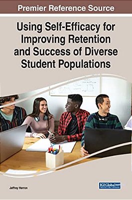 Using Self-Efficacy For Improving Retention And Success Of Diverse Student Populations-..