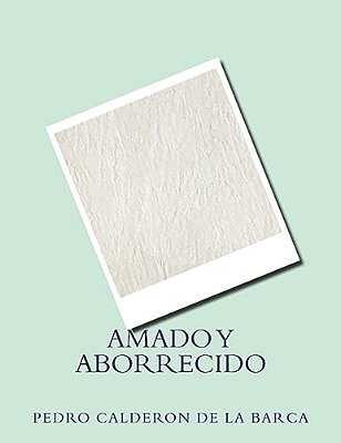 Amado Y Aborrecido-..