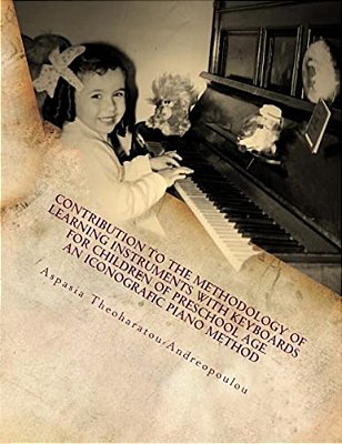 Contribution To The Methodology Of Learning Instruments With Keyboards For Children Of Preschool Age: An Iconografic Piano Method-..