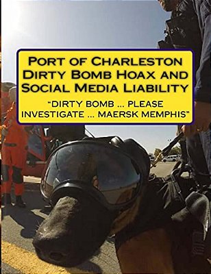 Report: The Port Of Charleston Dirty Bomb Hoax And Social Media Liability-..