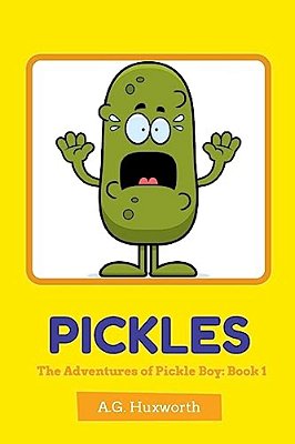 Pickles: The Adventures Of Pickle Boy: Book 1-..