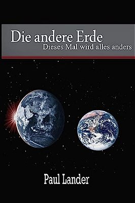 Die Andere Erde: Dieses Mal Wird Alles Anders-..