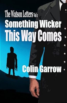 The Watson Letters: Volume 1: Something Wicker This Way Comes-..