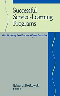 Successful Service-Learning Programs: New Models Of Excellence In Higher Education-..
