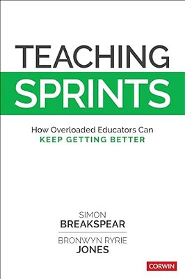 Teaching Sprints: How Overloaded Educators Can Keep Getting Better-..