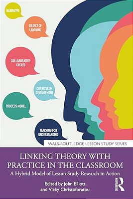 Linking Theory With Practice In The Classroom: A Hybrid Model Of Lesson Study Research In Action-..