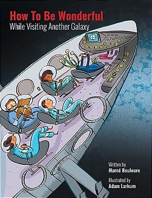 How To Be Wonderful While Visiting Another Galaxy-..