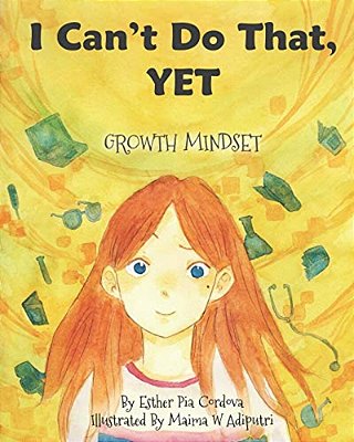 I Can't Do That, Yet: Growth Mindset-..