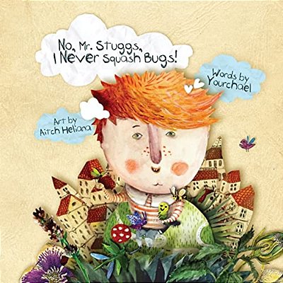 No, Mr. Stuggs, I Never Squash Bugs-..