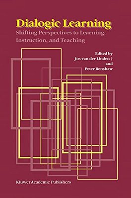 Dialogic Learning: Shifting Perspectives To Learning, Instruction, And Teaching-..
