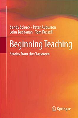 Beginning Teaching: Stories From The Classroom-..