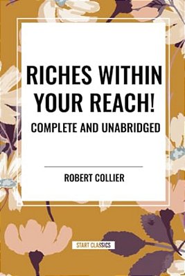 Riches Within Your Reach! Complete And Unabridged-..