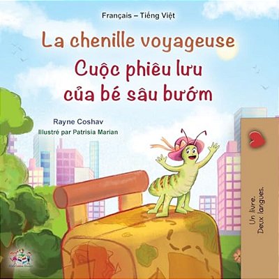 La Chenille Voyageuse (Livre Pour Enfants Bilingue Français-Vietnamien)-..