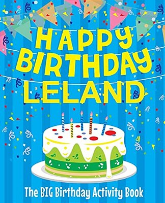 Happy Birthday Leland - The Big Birthday Activity Book: Personalized Children's Activity Book-..