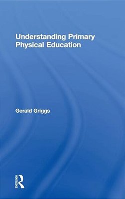 Understanding Primary Physical Education-..