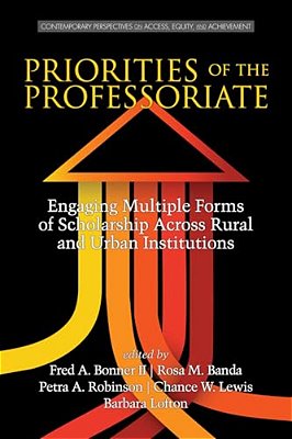Priorities Of The Professoriate: Engaging Multiple Forms Of Scholarship Across Rural And Urban Institutions-..