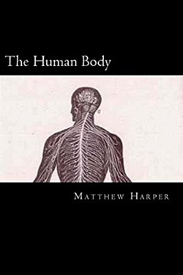 The Human Body: A Fascinating Book Containing Human Body Facts, Trivia, Images & Memory Recall Quiz: Suitable For Adults & Children-..