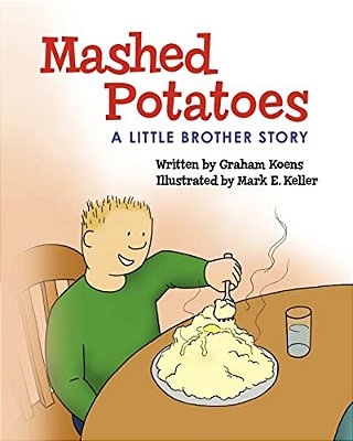 Mashed Potatoes: A Little Brother Story-..