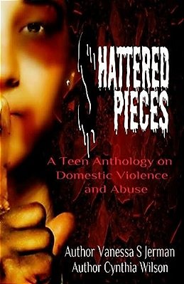 Shattered Pieces: A Teen Anthology About Domestic Violence And Abuse-..
