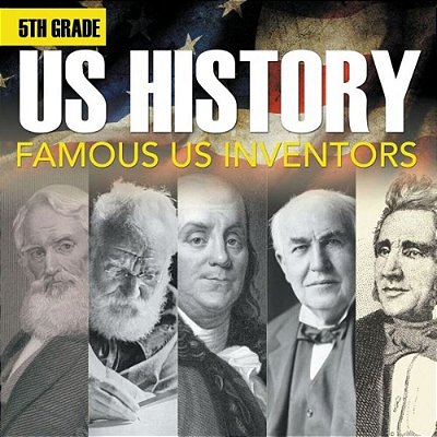 5Th Grade US History: Famous US Inventors (Booklet)-..