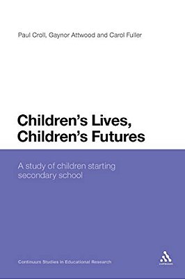 Children's Lives, Children's Futures: A Study Of Children Starting Secondary School-..
