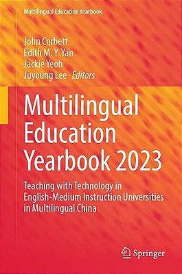 Multilingual Education Yearbook 2023: Teaching With Technology In English-Medium Instruction Universities In Multilingual China-..