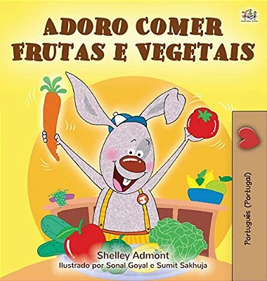 I Love To Eat Fruits And Vegetables (Portuguese Edition- Portugal)-..