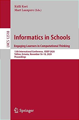 Informatics In Schools. Engaging Learners In Computational Thinking: 13Th International Conference, Issep 2020, Tallinn, Estonia, November 16-18, 2020-..