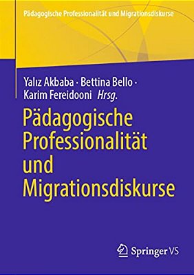 Pädagogische Professionalität Und Migrationsdiskurse-..