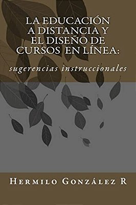 La Educación A Distancia Y El Diseño De Cursos En Línea: Sugerencias Instruccionales-..