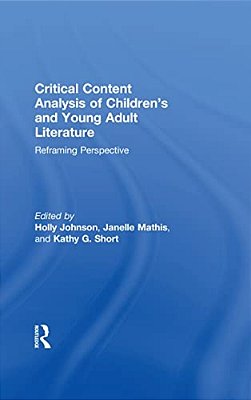 Critical Content Analysis Of Children's And Young Adult Literature: Reframing Perspective-..