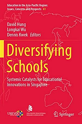 Diversifying Schools: Systemic Catalysts For Educational Innovations In Singapore-..