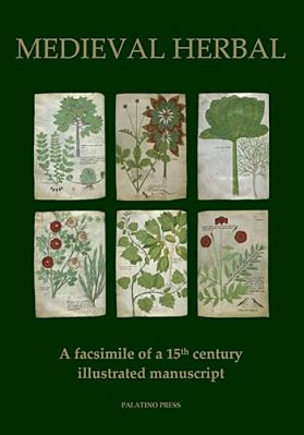 Medieval Herbal: A Facsimile Of A 15Th Century Illustrated Manuscript-..