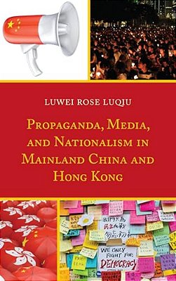 Propaganda, Media, And Nationalism In Mainland China And Hong Kong-..