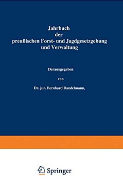 Jahrbuch Der Preußischen Forst- Und Jagdgesetzgebung Und Verwaltung: Sechsundzwanzigster Band-..