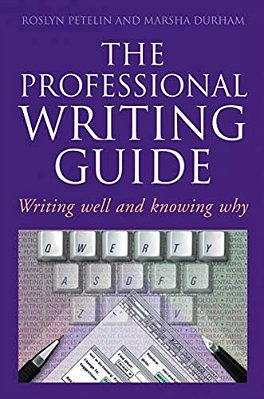 Professional Writing Guide: Writing Well And Knowing Why-..